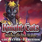 Knight Cats: Waves on the Water Collector's Edition 1.0.0